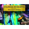 Valencia en grafitis, de Diego López Giménez