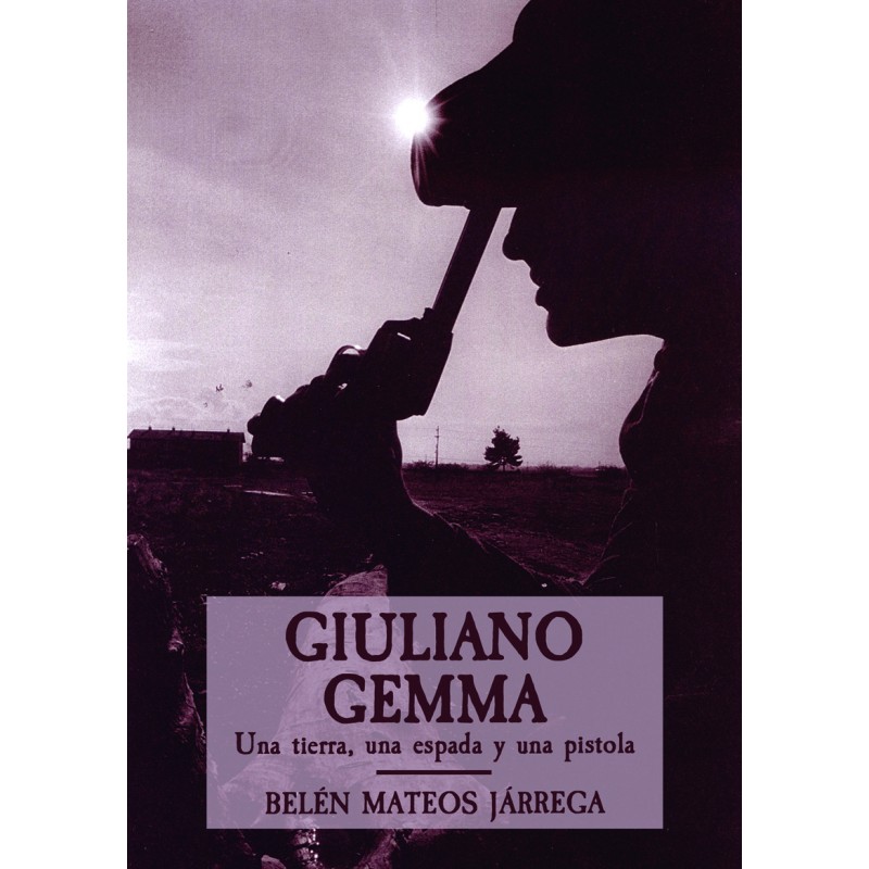 Giuliano Gemma: Una tierra, una espada y una pistola, de Belén Mateos Járrega