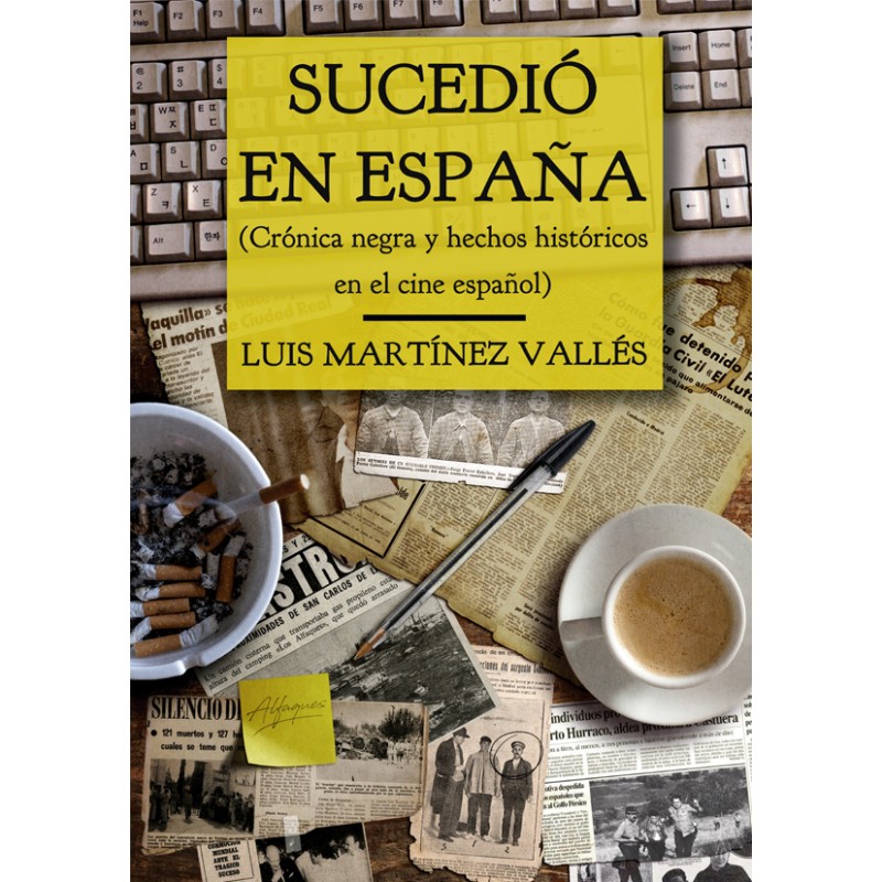 Sucedió en España (crónica negra y hechos históricos en el cine español), de Luis Martínez Vallés