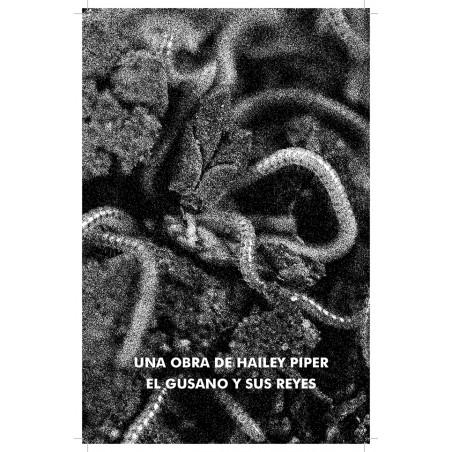 El Gusano y sus reyes, de Hailey Piper