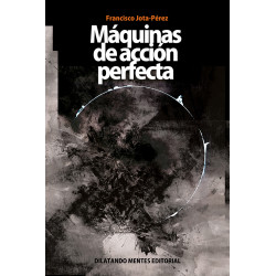 Máquinas de acción perfecta, de Francisco Jota-Pérez