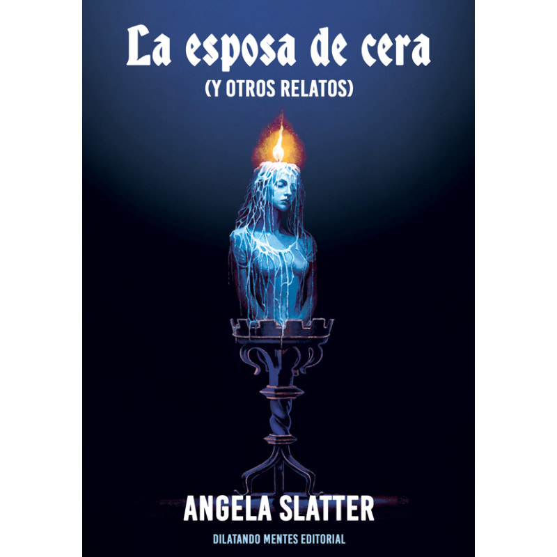 La esposa de cera (y otros relatos)